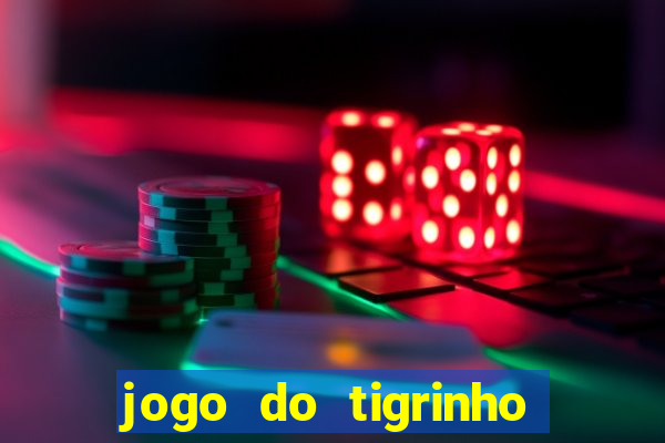 jogo do tigrinho que da bonus no cadastro